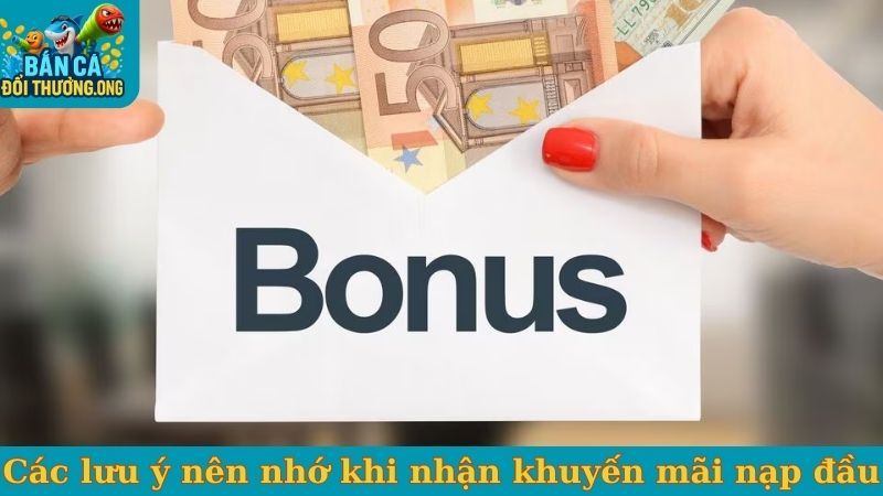 Các lưu ý nên nhớ khi nhận khuyến mãi nạp đầu
