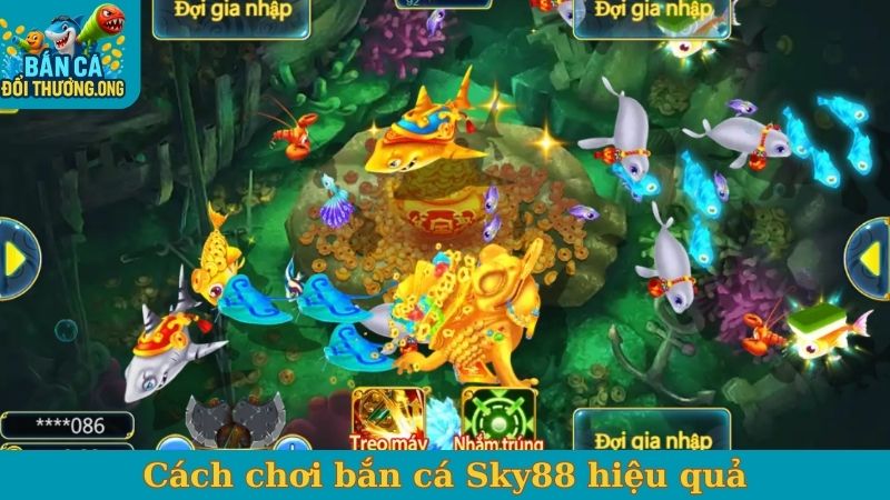 Cách chơi bắn cá Sky88 hiệu quả