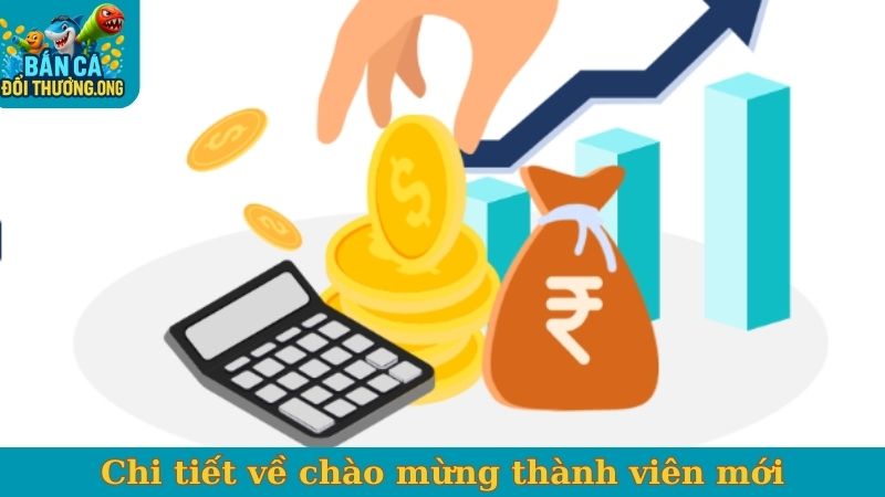 Chi tiết về chào mừng thành viên mới