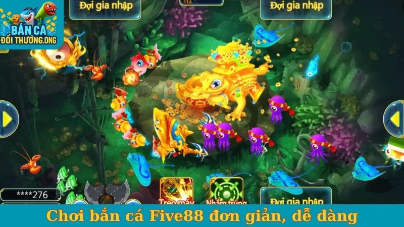 Chơi bắn cá Five88 đơn giản, dễ dàng