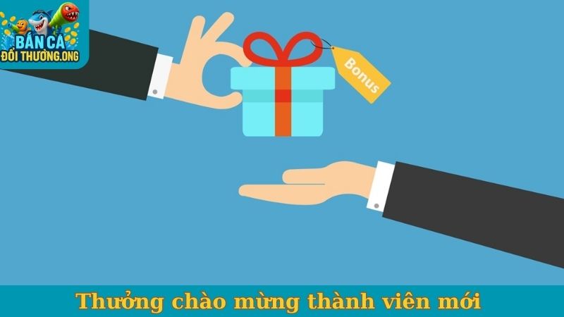 Thưởng chào mừng thành viên mới