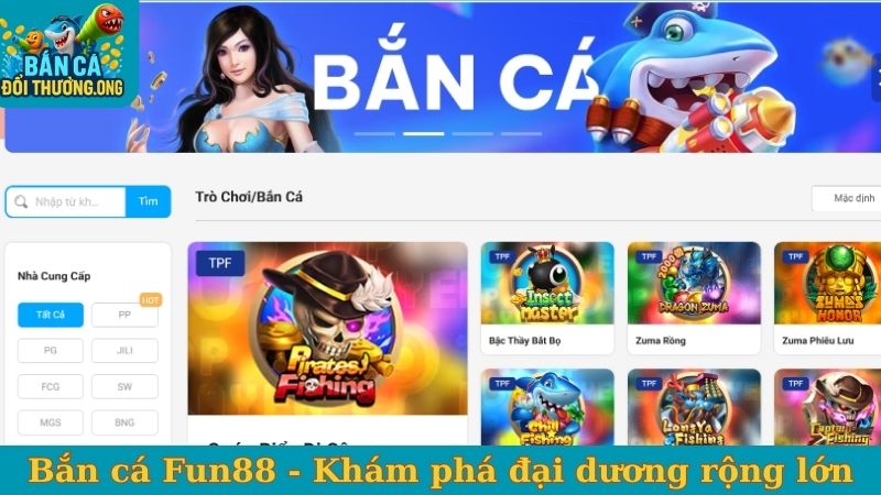Bắn cá Fun88 - Khám phá đại dương rộng lớn