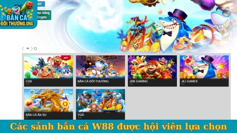 Các sảnh bắn cá W88 được hội viên lựa chọn