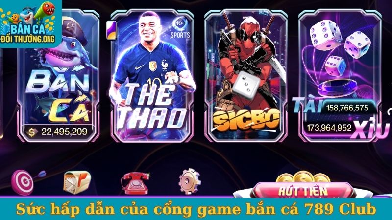 Sức hấp dẫn của cổng game bắn cá 789 Club
