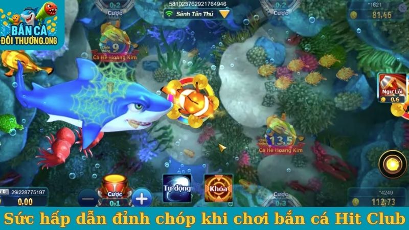 Sức hấp dẫn đỉnh chóp khi chơi bắn cá Hit Club