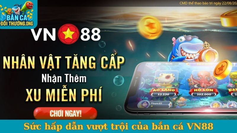 Sức hấp dẫn vượt trội của bắn cá VN88