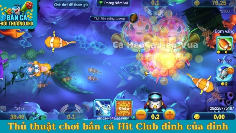 Thủ thuật chơi bắn cá Hit Club đỉnh của đỉnh