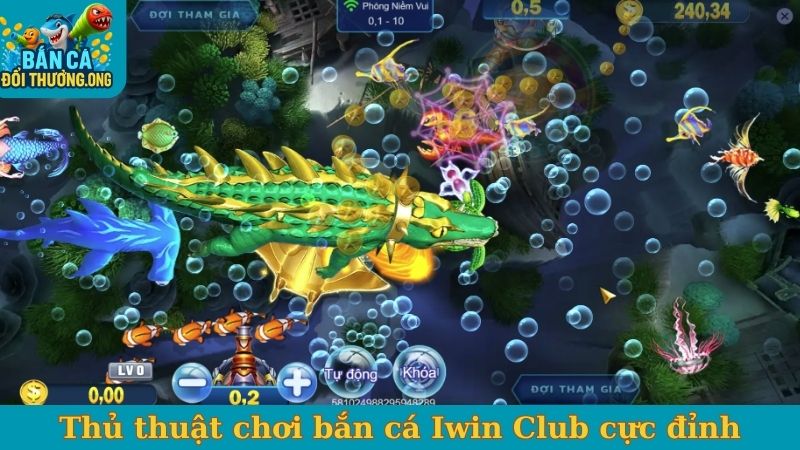 Thủ thuật chơi bắn cá Iwin Club cực đỉnh