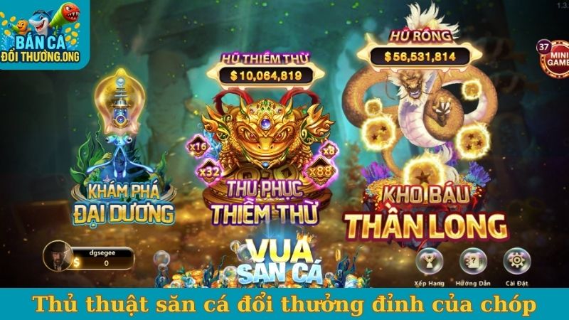 Thủ thuật săn cá đổi thưởng đỉnh của chóp