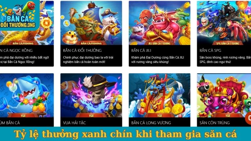 Tỷ lệ thưởng xanh chín khi tham gia săn cá