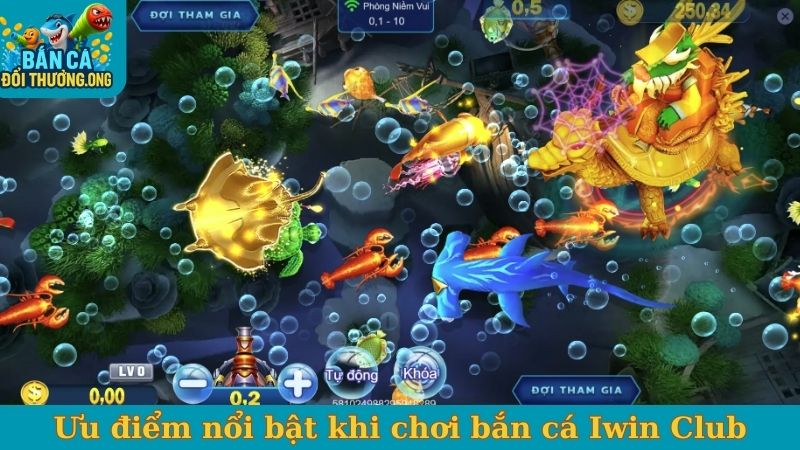 Ưu điểm nổi bật khi chơi bắn cá Iwin Club